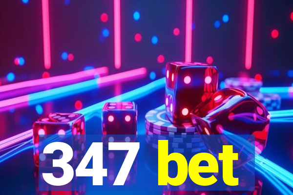 347 bet